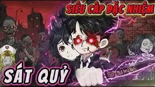 Full 1- 30 | SIÊU CẤP ĐẶC NHIỆM SÁT QUỶ - TÔI SINH TỒN CÙNG HOA KHÔI | NỮ vietsub