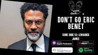 Don't Go Eric Ben&eacute;t | Some Dude 52