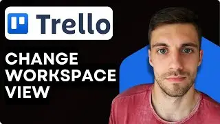 Как изменить представление рабочего пространства Trello в 2026 году | Настройка макета рабочего п...