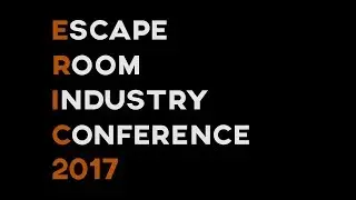 E.R.I.C: Escape Room Industry Conference 2017