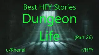 Best HFY Reddit Stories: Dungeon Life (Part 26)