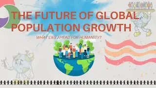 The Future of Global Population Growth: What Lies Ahead for Humanity? #GlobalPopulation  #future