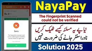 the Fingerprints scanned could not be verified | Nayapay Account Biometric verification problem