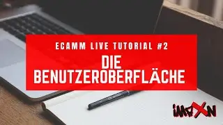 ECAMM Live Tutorial #2: Die Benutzeroberfläche deutsch