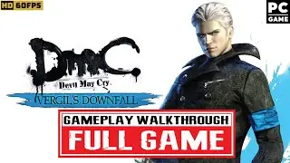 DmC: Devil May Cry - Vergil's Downfall Gameplay Walkthrough FULL GAME - No Commentary [PC HD 60FPS]