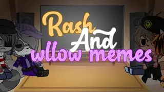 Rash,Willow,Tiger and bear react a Rash and Willow memes