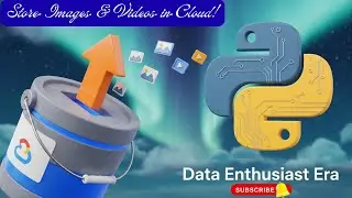 App Dev: Storing Image and Video Files in Cloud Storage - Python