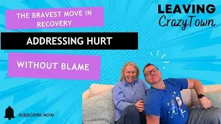 The Bravest Move in Recovery: Addressing Hurt Without Blame
