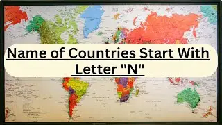N Letter Countries Name | Countries That Start With Letter N |