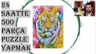 24 Saatte 500 Parça Puzzle Yapmak | A101 Puzzle | Kaplan Puzzle