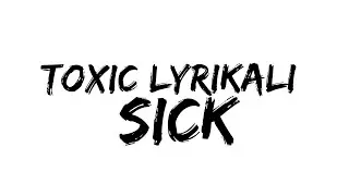 Toxic Lyrikali  - Sick ( Official lyrics)