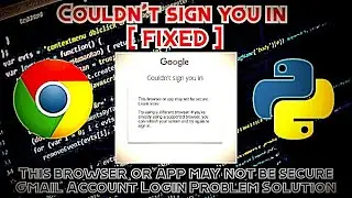Couldn't sign you in | This browser or app may not be secure | Gmail Account Login Problem Solution