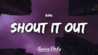 Asal - Shout It Out (Lyrics)