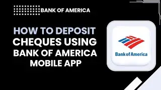 Deposit Check on Bank of America App (2026 Guide) | How to Mobile Deposit Checks