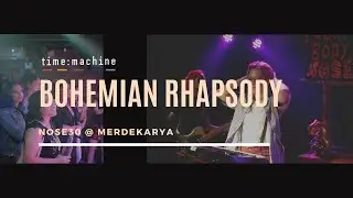 Bohemian Rhapsody - Queen (Cover by TimeMachine) ||Nose30 @ Merdekarya||