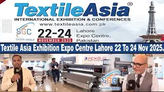 Выставка Textile Asia в Лахоре 2025 | Основные моменты группы компаний Sabri