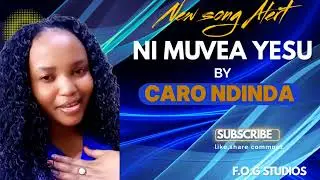 NI MUVEA YESU BY CARO NDINDA