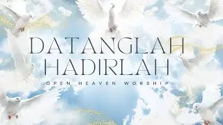 Datanglah Hadirlah - Open Heaven Worship (Official Lyric Video)