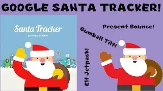 Google Santa Tracker! (Present Bounce, Elf Jetpack, Gumball Tilt!)