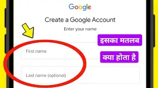 First name | Last name (optional) ka matlab kya hai | Create a google account