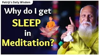 Why do I get SLEEP in Meditation? | Patriji's Daily Wisdom | PMC English