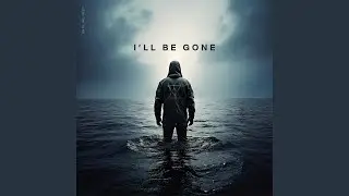 I'll Be Gone
