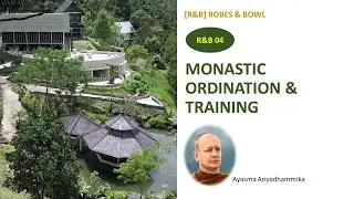 (R&B04) Monastic Ordination & Training - Ayasma Ariyadhammika