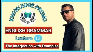 Lecture 13: The Interjection | Using Interjections in English | English Grammar in Urdu #Promo