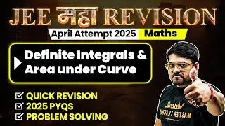 Definite Integrals & AUC - Theory, Questions, PYQs | JEE 2025 April Attempt | JEE Maha Revision