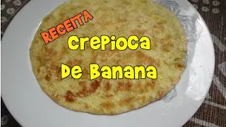 RECEITA - CREPIOCA DE BANANA