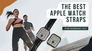 BEST Gym/Workout Straps for Apple Watch?