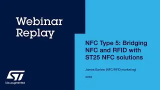 NFC Type 5: Bridging NFC and RFID with ST25 NFC solutions - Webinar Replays