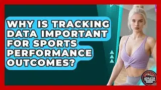 Why Is Tracking Data Important for Sports Performance Outcomes? | Athletes Training Room News