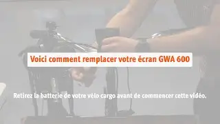 Comment remplacer l'écran du GWA 600 ?
