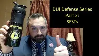 Kickin Lawyer: DUI Defense Series 2: Field Sobriety Tests