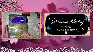 #23 Diamond Painting: Tutorial come funziona #1 | ITA