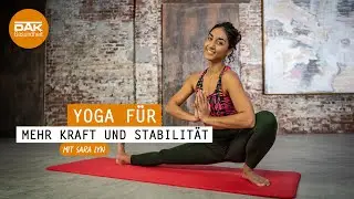 Yoga für mehr Kraft und Stabilität | #yogamitsaralyn | DAK-Gesundheit