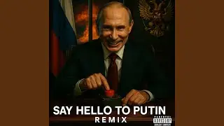 Say Hello to Putin remix (feat. Pri$e)