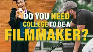 How Many Years of College Do You Need to Be a Filmmaker? | College vs. Experience