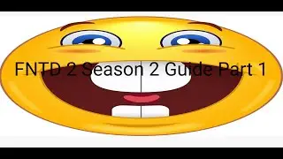 FNTD 2 Season 2 Guide Part 1
