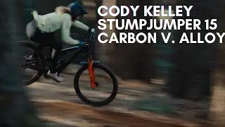 Cody Kelley: Stumpjumper 15 Carbon vs. Alloy