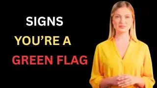 3 Signs You're A Green Flag As An Old MaN|Female Psychology
