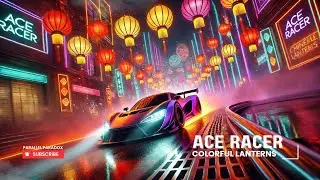 Ace Racer - Colorful Lanterns Track | Stunning Night Racing & Neon Drifts!
