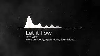 Tom Lysar - Let It Flow - (YouTube Version)  Deep  House, Melodic House | Hypnotic 120 BPM