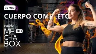 30 MIN CUERPO COMPLETO | DESAFÍO MECHA BOX Día 5