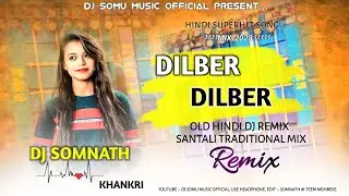Dilbar Dilbar hindi dj song santali traditional mix //Dj somnath🎧🎵//dj somu music present