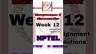 Microprocessor & Microcontroller LAST DATEl NPTEL SolutionslWeek 12 Assignment Solutionsl NPTELlBEUl