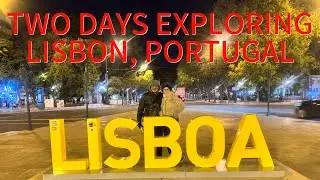 Two days exploring Lisbon, Portugal