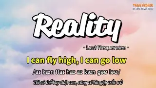Học tiếng Anh qua b&agrave;i h&aacute;t - REALITY - (Lyrics+Kara+Vietsub) - Thaki English