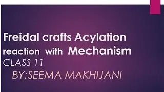 Freidal crafts Acylation reaction and mechanism By Seema Makhijani